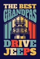 The Best Grandpas Drive Jeeps: Jeep Journal, Jeeps Note-taking Planner Book, Jeep 4x4 Lovers Birthday Present, Vintage Retro Jeep Gifts For Jeep Owner 1082773883 Book Cover