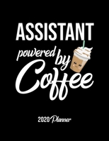 Assistant Powered By Coffee 2020 Planner: Assistant Planner, Gift idea for coffee lover, 120 pages 2020 Calendar for Assistant 1650019688 Book Cover