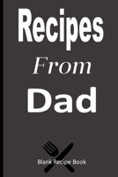 Recipes From Dad: Blank Recipe Book Journal to write in my favorite recipes/meals, 6"x9", 120 pages 1689045892 Book Cover