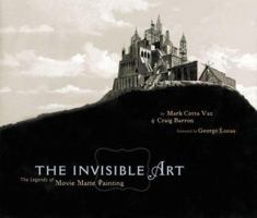 The Invisible Art: The Legends of Movie Matte Painting 0811831361 Book Cover