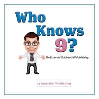 Who Knows 9?: The Essential Guide to Self-Publishing 9657599229 Book Cover