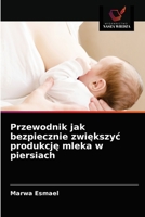 Przewodnik jak bezpiecznie zwiększyc produkcję mleka w piersiach 6203351628 Book Cover