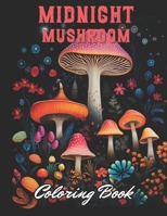 Midnight Mushroom Coloring Book For Adults: High Quality +100 Adorable Designs B0CNZZTTS4 Book Cover