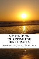 My Position, Our Privilege, His Promises! 1542923905 Book Cover