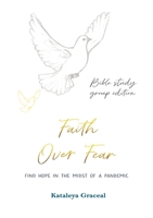 Faith Over Fear: Find Hope in the Midst of a Pandemic: Bible Study Group edition: Special alternative cover (Faith Over Fear Collection) 1991176988 Book Cover