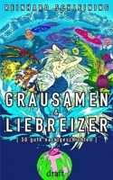 GRAUSAMEN & LIEBREIZER: 30 gute nacktgeschichten (German Edition) 1520782128 Book Cover