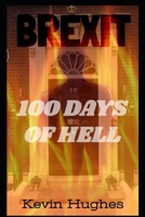 BREXIT - 100 Days of Hell 1704033160 Book Cover