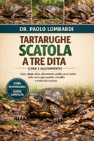Tartarughe Scatola a Tre Dita (Cura e Allevamento): CURA, SALUTE, DIETA, ALLEVAMENTO, GABBIE, PRO E CONTRO DELLE TARTARUGHE SCATOLA A TRE DITA E MOLTO ALTRO INCLUSO (Italian Edition) B0GG7YP7YS Book Cover