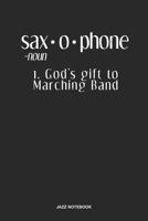 Jazz Notebook: Lined Log Book For Bass, Alto Or Tenor Saxophonist: Saxophone Journal - Gods Gift Marching Band Gift 1074961099 Book Cover