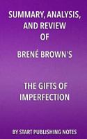 Summary, Analysis, and Review of Brené Brown's The Gifts of Imperfection: Let Go of Who You Think You're Supposed to Be and Embrace Who You Are 1635967481 Book Cover