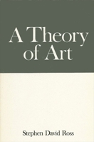 A Theory of Art: Inexhaustibility by Contrast 0873955544 Book Cover