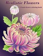Realistic Flowers - A hand-drawn coloring book 1533504210 Book Cover