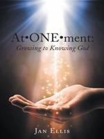 At One Ment: Growing to Knowing God 1490852638 Book Cover