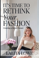 It's Time to Rethink Your Fashion 1922391581 Book Cover