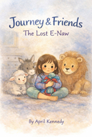 Journey and the Lost E-naw: A Story About Courage and Comfort B0GTNMZ5HN Book Cover