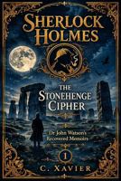 Sherlock Holmes The Stonehenge Cipher (Dr John Watson's Recovered Memoirs) B0HF2932FC Book Cover