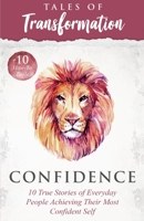 Confidence : 10 True Stories of Everyday People Achieving Their Most Confident Self 1713404109 Book Cover