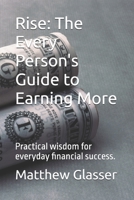 Rise: The Every Person's Guide to Earning More: Practical wisdom for everyday financial success. B0GXF6Q7D9 Book Cover
