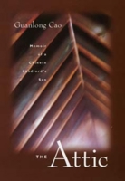 The Attic: Memoir of a Chinese Landlord's Son 0520204050 Book Cover
