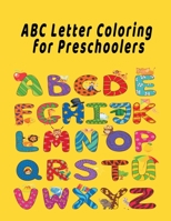 ABC Letter Coloring Book For Preschoolers: ABC Letter Coloringt letters coloring book, ABC Letter Tracing for Preschoolers A Fun Book to Practice Writing for Kids Ages 3-5 1658705548 Book Cover