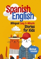Spanish-English Bilingual Short Stories for Kids: 12 Easy 5-Minute Stories with Side-by-Side English and Spanish to Build First Words and Reading Confidence 1972535005 Book Cover