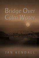 Bridge Over Calm Water 1609117328 Book Cover