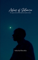 Ashes of Silence: The spaces between us hold the loudest echoes B0FWTS9X7M Book Cover