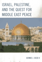 Israel, Palestine, & the Quest for Middle East Peace 0761860991 Book Cover