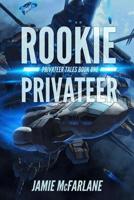 Rookie Privateer 1499195532 Book Cover
