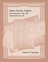 Essex County, Virginia Deed Abstracts, 1786-1805, Deed Books 33 to 36 0788458280 Book Cover