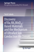 Discovery of Ba7nb4moo20-Based Materials and the Mechanism of Ultrafast Ion Conduction Via Dimers 9819625513 Book Cover