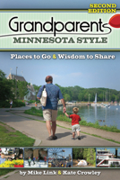 Grandparents Minnesota Style: Places to Go And Wisdom to Share 1591935512 Book Cover
