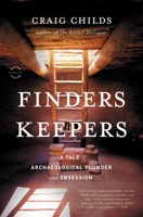 Finders Keepers: A Tale of Archaeological Plunder and Obsession 031606646X Book Cover