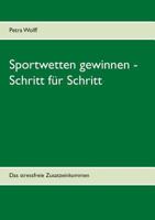 Sportwetten gewinnen - Schritt f?r Schritt: Das stressfreie Zusatzeinkommen 3839114551 Book Cover