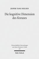 Die Kognitive Dimension Des Kreuzes: Zur Deutung Des Todes Jesu Im Johannesevangelium 3161500172 Book Cover