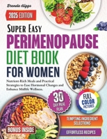 Perimenopause Diet Books for Women: Nutrient-Rich Meals and Practical Strategies to Ease Hormonal Changes and Enhance Midlife Wellness. B0FFSWXGS1 Book Cover
