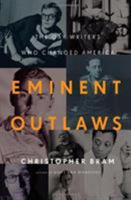 Eminent Outlaws: The Gay Writers Who Changed America 0446563137 Book Cover