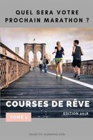 COURSES DE RÊVE: QUEL SERA VOTRE PROCHAIN MARATHON ? (French Edition) 1731344783 Book Cover