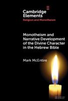 Monotheism and Narrative Development of Divine Characters in the Hebrew Bible (Elements in Religion and Monotheism) 1009467840 Book Cover