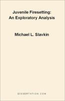Juvenile Firesetting: An Exploration Analysis 1581121083 Book Cover