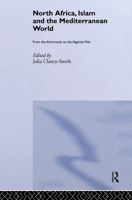 North Africa, Islam and the Mediterranean World: From the Almoravids to the Algerian War (History & Society in the Islamic World) 0714651702 Book Cover