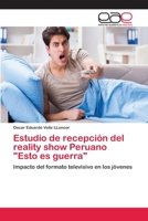 Estudio de recepción del reality show Peruano Esto es guerra 6202109750 Book Cover