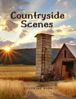 Countryside Scenes Coloring Book: This Book full of Amazing Coloring Pages with Beautiful Countrysides scenes, Cute Farm Animals and Spring Scenes. B08X6241WC Book Cover