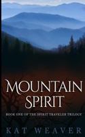 Mountain Spirit: Book One of the Spirit Traveler Trilogy 149527649X Book Cover