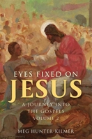 Eyes Fixed on Jesus, Vol. 2: A Journey Into the Gospels 1639663045 Book Cover