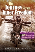 The Journey to Your Inner Freedom: The Ten Most Effective Secrets for a Self-Determined Life 1648267254 Book Cover