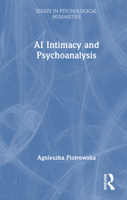 AI Intimacy and Psychoanalysis (Essays in Psychological Humanities) 104116954X Book Cover