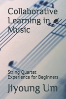 Collaborative Learning in Music: String Quartet Experience for Beginners B089M192DG Book Cover