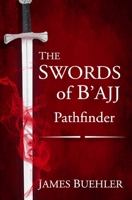 The Swords of B'ajj: Pathfinder 1508566526 Book Cover