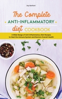 The Complete Anti-Inflammatory Diet Cookbook: A Wide Range of Anti-Inflammatory Diet Recipes to Heal the Immune System and Restore Overall Health 180183668X Book Cover